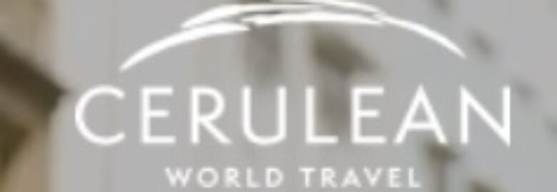 Cerulean World Travel, Luxury Travel Expert